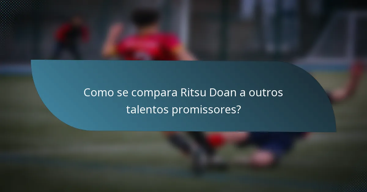 Como se compara Ritsu Doan a outros talentos promissores?