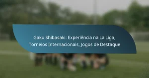 Gaku Shibasaki: Experiência na La Liga, Torneios Internacionais, Jogos de Destaque