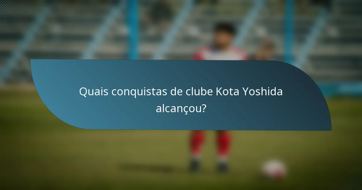 Quais conquistas de clube Kota Yoshida alcançou?