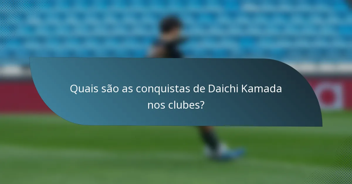 Quais são as conquistas de Daichi Kamada nos clubes?