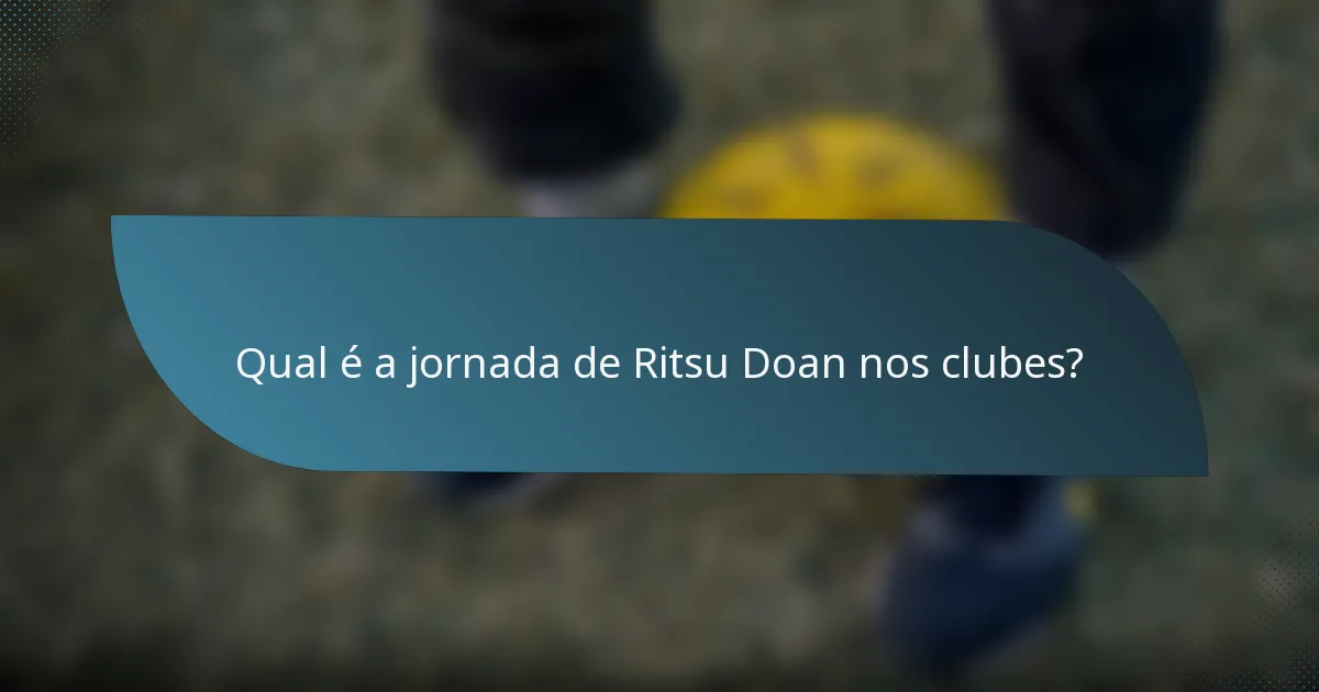 Qual é a jornada de Ritsu Doan nos clubes?